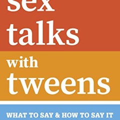 READ KINDLE √ Sex Talks with Tweens: What to Say & How to Say It by  Amy Lang MA EPUB