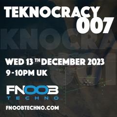 TEKNOCRACY 007 - FNOOB TECHNO