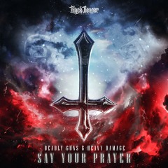 Deadly Guns x Heavy Damage - Say Your Prayer