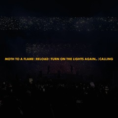 Moth To A Flame | Reload | Turn On The Lights again.. | Calling (Polygoneer / SHM Mashup)