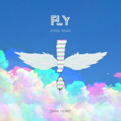 Dark Heart - Fly (Kyree Remix)