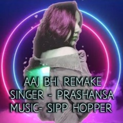AAJ BHI FEMALE VERSION | PRASHANSA | SIPP HOPPER | REMAKE