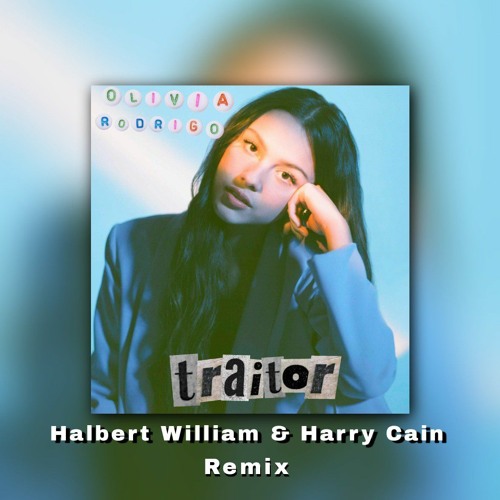 Olivia Rodrigo - traitor ( Halbert William & Harry Cain Remix )