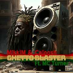 MikkiM & Caloosh Ft MC Turner - Ghetto Blaster