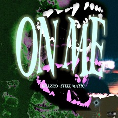 @brazzymfbrayy & @bbyd3mon - ON ME* (Prod. Excalibur & Brazzo)