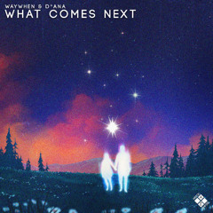 WAYWHEN & D*ANA - What Comes Next