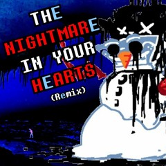 THE NIGHTMARE IN YOUR HEARTS (Remix)