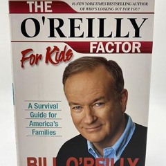 ❤pdf The O'Reilly Factor for Kids: A Survival Guide for America's Families