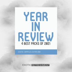 Exotic Refreshment - Year In Review (2021 Edition)