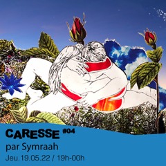 Caresse #04 - Symraah - 19/05/2022