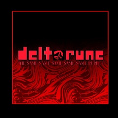 Deltarune; 𝚃𝙷𝙴 𝚂𝙰𝙼𝙴 𝚂𝙰𝙼𝙴 𝚂𝙰𝙼𝙴 𝚂𝙰𝙼𝙴 𝚂𝙰𝙼𝙴 𝙿𝚄𝙿𝙿𝙴𝚃