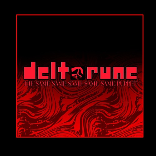 Deltarune; 𝚃𝙷𝙴 𝚂𝙰𝙼𝙴 𝚂𝙰𝙼𝙴 𝚂𝙰𝙼𝙴 𝚂𝙰𝙼𝙴 𝚂𝙰𝙼𝙴 𝙿𝚄𝙿𝙿𝙴𝚃