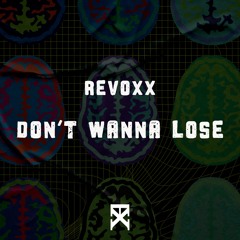 Revoxx - Don't Wanna Lose [EXFD002]