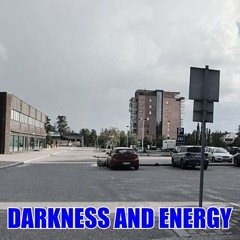 Darkness and Energy