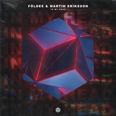 Földes & Martin Eriksson - In My Head
