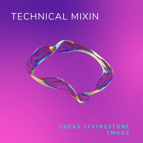 Technical Mixin 003 - Lucas Livingstone (TM003)