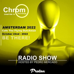Chrom Radio Show Chapter 70: ADE2022 (October 2022) - Hosted & Mixed by Pedro Mercado