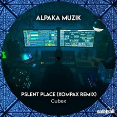Premiere: Cubex - Psylent Place (Xompax Remix) [Alpaka Muzik]