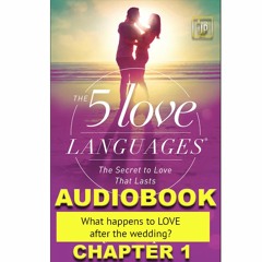 THE 5 LOVE LANGUAGES CHAPTER 1 what happens to love after the wedding?