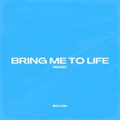 BRING ME TO LIFE (BOVSKI Remix)