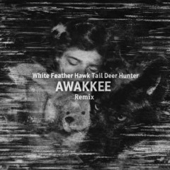 Lana del Rey - White Feather Hawk Tail Deer Hunter - AWAKKEE Remix