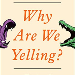 Access KINDLE 📍 Why Are We Yelling?: The Art of Productive Disagreement by  Buster B
