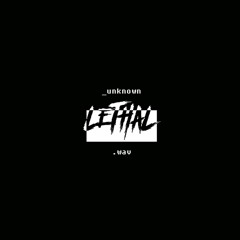 UNKNOWN - LETHAL ✨ (OFF. VZ IN DESCRIPTION BY @PURRSICK 💊 )