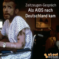 Als AIDS nach Deutschland kam. Ein Zeitzeugengespräch