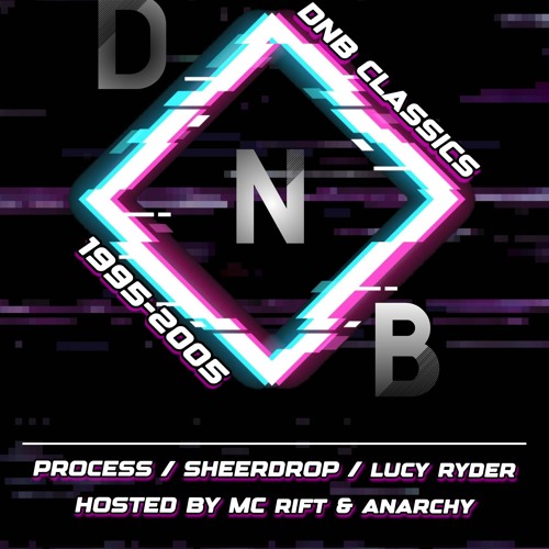 04.06.25 DNB Classics - Process Sheerdrop Lucy Ryder Mc's Rift & Anarchy