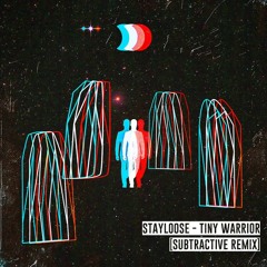 StayLoose - Tiny Warrior (Subtractive Remix)