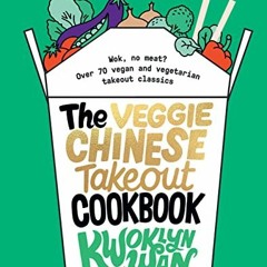 Read EPUB KINDLE PDF EBOOK The Veggie Chinese Takeout Cookbook: Wok, No Meat? Over 70