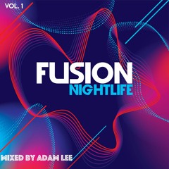 FUSION NIGHTLIFE PROMO MIX VOL 1 - MIXED BY ADAM LEE