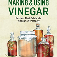 FREE KINDLE 📄 Making & Using Vinegar: Recipes That Celebrate Vinegar's Versatility.