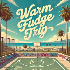 Warm Fudge Trip
