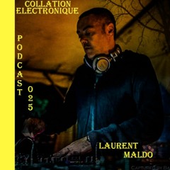 Laurent Maldo / Collation Electronique Podcast 025 (Continuous Mix)