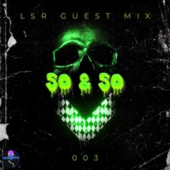 LSR Guest Mix 003: so & so