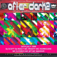 After Dark 2 24-07-1999 Djs Scott, React Mc's Frosty, Hurricane, G-Force, Jet, Massive, Techno-T