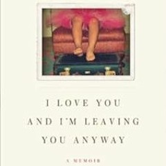 #+ I Love You And I'm Leaving You Anyway: A Memoir BY: Tracy McMillan (Author) !Literary work%