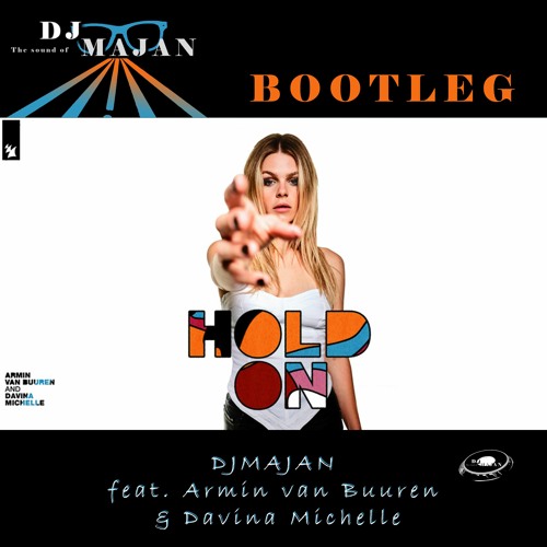 Armin Van Buuren & Davina Michelle - Hold on (DJMAJAN Bootleg)