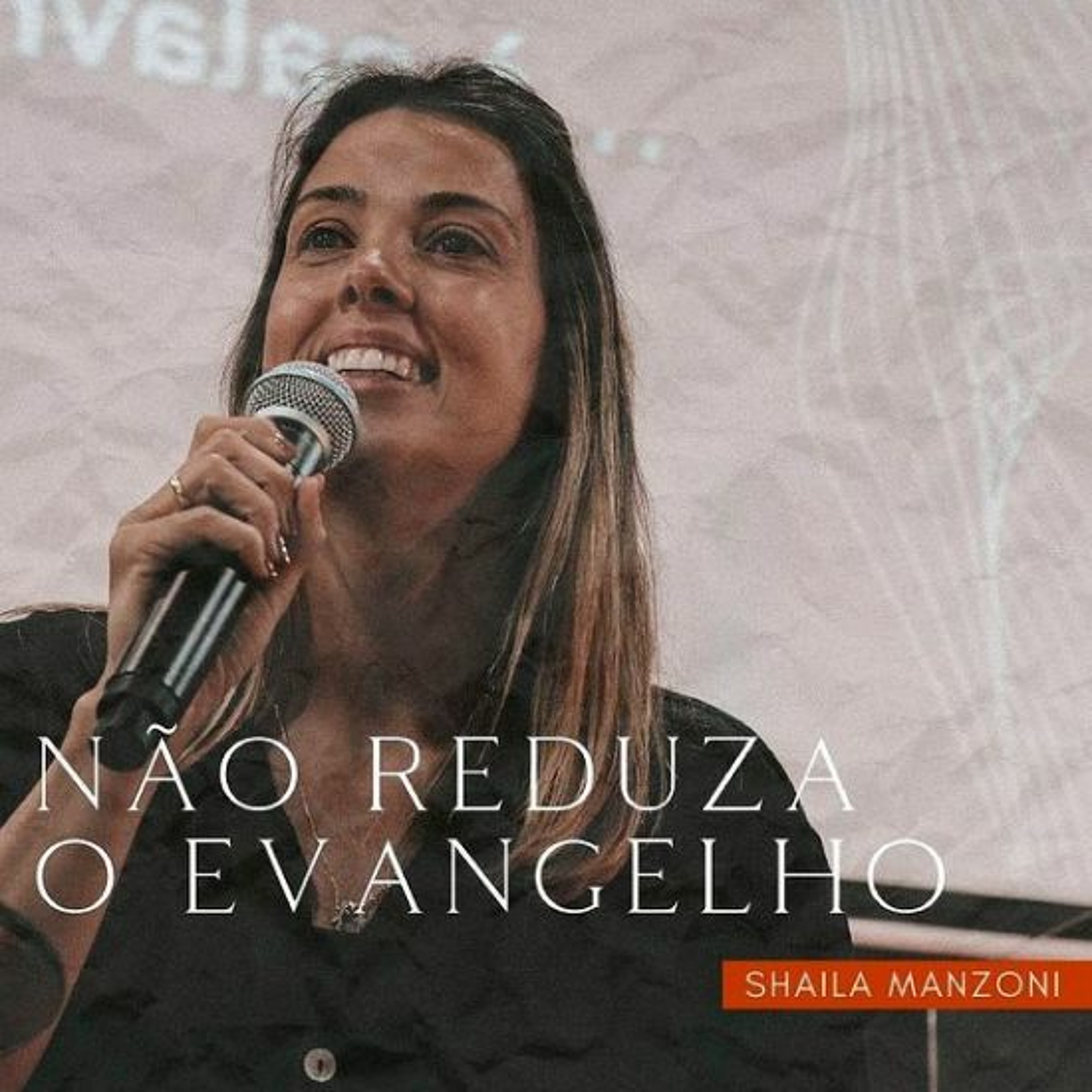 Não Reduza O Evangelho - Shaila Manzoni episode artwork