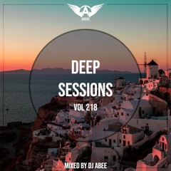 Deep Sessions - Vol 218 ★ Mixed By Abee Sash
