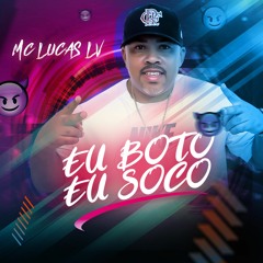 MC LUCAS LV - EU BOTO EU SOCO (DJ FILIPE JUNIO)