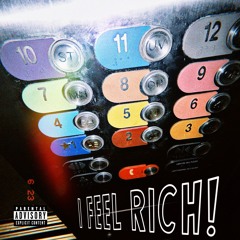 I FEEL RICH!