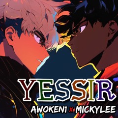 YESSIR - Awoken1 x MickyLee  (Fully Released)