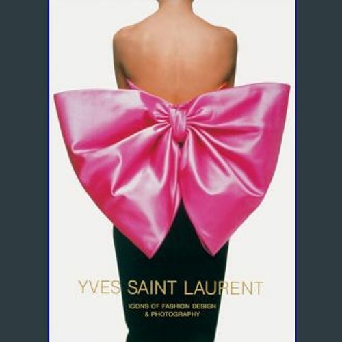 ((Ebook)) 📖 Yves Saint Laurent: Icons of Fashion Design & Photography     Hardcover – Illustrated,