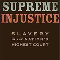 FREE PDF 📑 Supreme Injustice: Slavery in the Nation’s Highest Court (The Nathan I. H