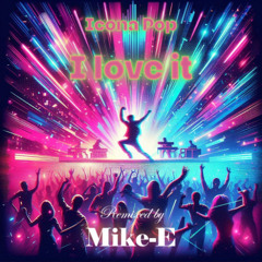 Remix - I love it - Mike-E