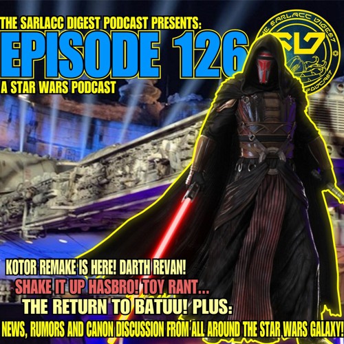 EP 126! KOTOR remake is official!!! Darth Revan FTW! Hasbro needs to regroup big time!