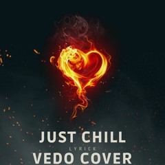 Lyrick - Just Chill (Vedo Cover)