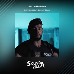 Sr. Guarda - Plutónio ft. Deejay Telio (Soundzilla Remix)